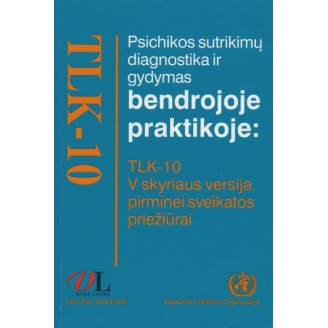 Psichikos sutrikimų diagnostika ir gydymas bendrojoje praktikoje: tlk-10 v skyriaus versija pirminei sveikatos priežiūrai