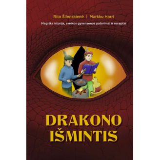 Drakono išmintis. Magiška istorija, sveikos gyvensenos patarimai ir receptai