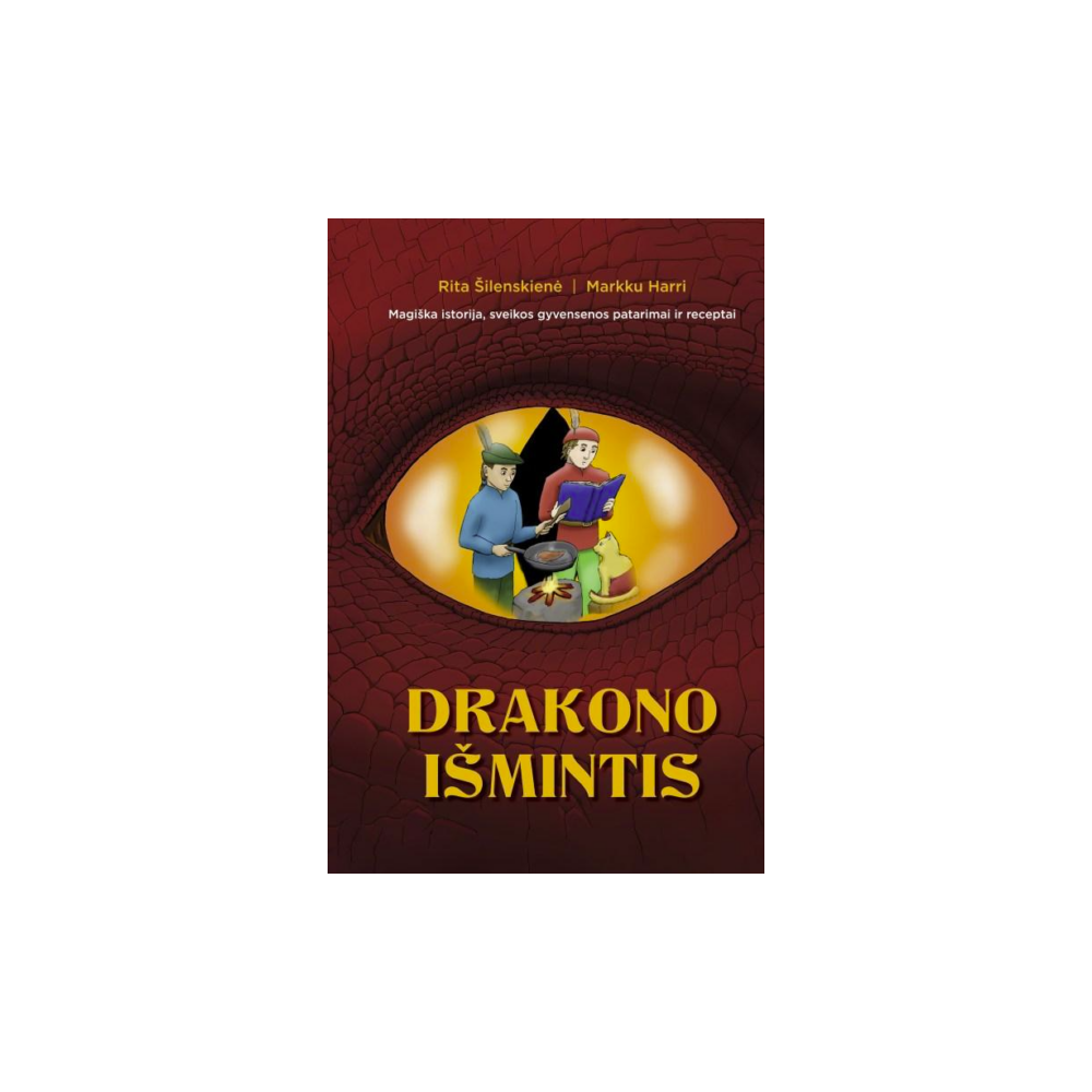 Drakono išmintis. Magiška istorija, sveikos gyvensenos patarimai ir receptai