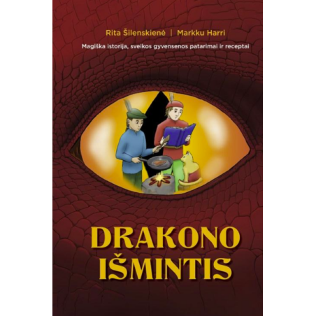 Drakono išmintis. Magiška istorija, sveikos gyvensenos patarimai ir receptai