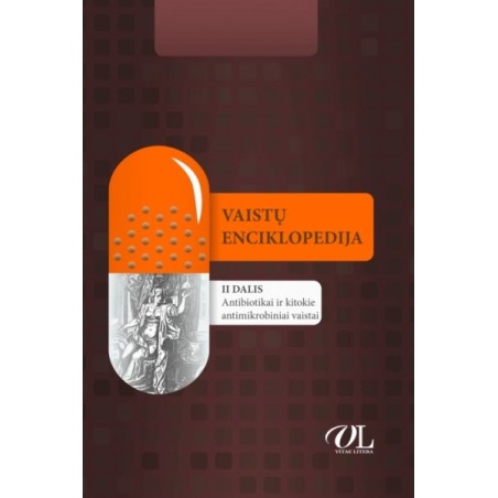 Vaistų enciklopedija. II dalis. Antibiotikai ir kitokie antimikrobiniai vaistai