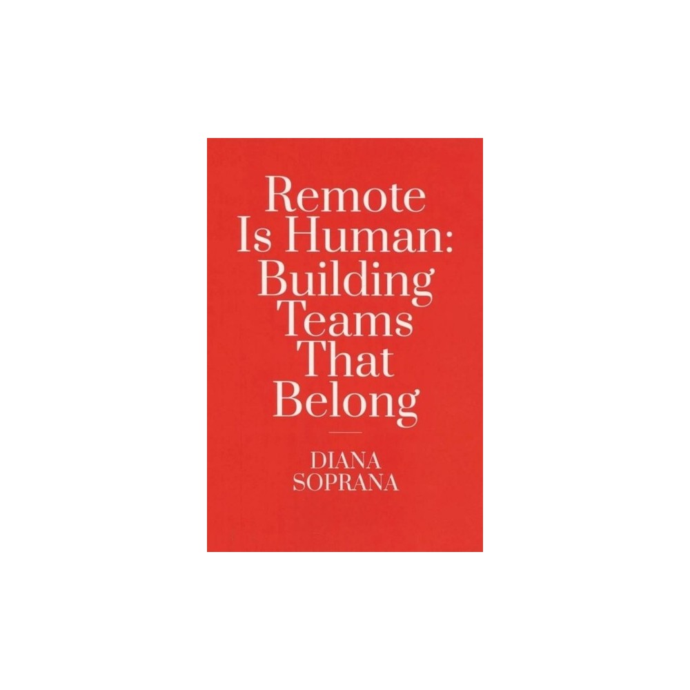 Remote Is Human:Building Teams That Belong