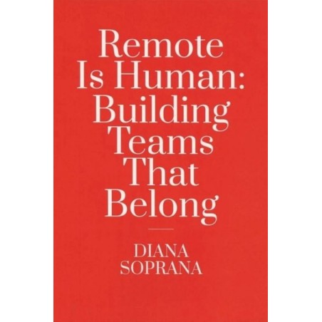 Remote Is Human:Building Teams That Belong