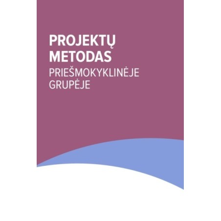 Projektų metodas priešmokyklinėje grupėje