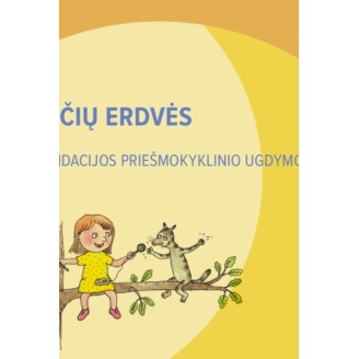 Patirčių erdvės. Rekomendacijos priešmokyklinio ugdymo pedagogui. II knyga