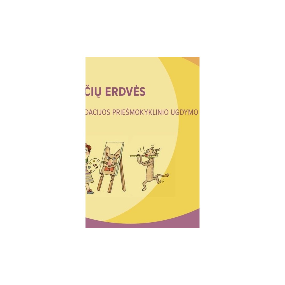 Patirčių erdvės. Rekomendacijos priešmokyklinio ugdymo pedagogui. I knyga